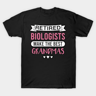 Retired Biologists Make the Best Grandmas - Funny Biologist Grandmother T-Shirt